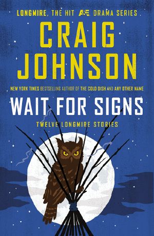 [Walt Longmire 10.1] • Wait for Signs: Twelve Longmire Stories